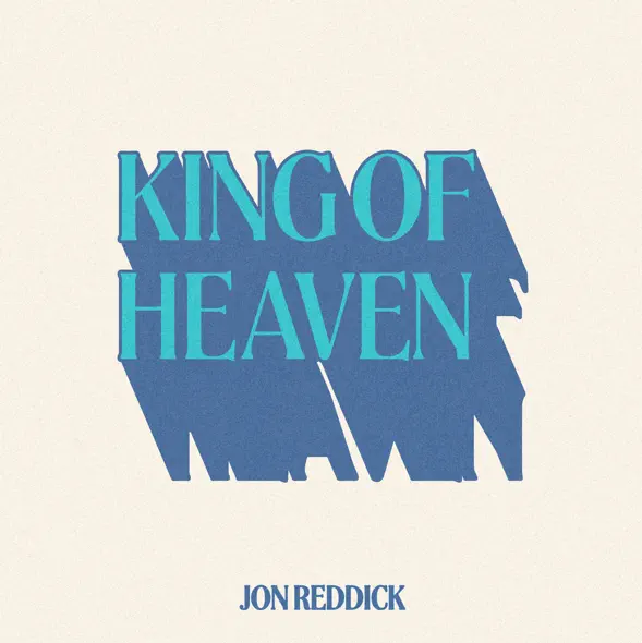 King of Heaven (Single) by Jon Reddick