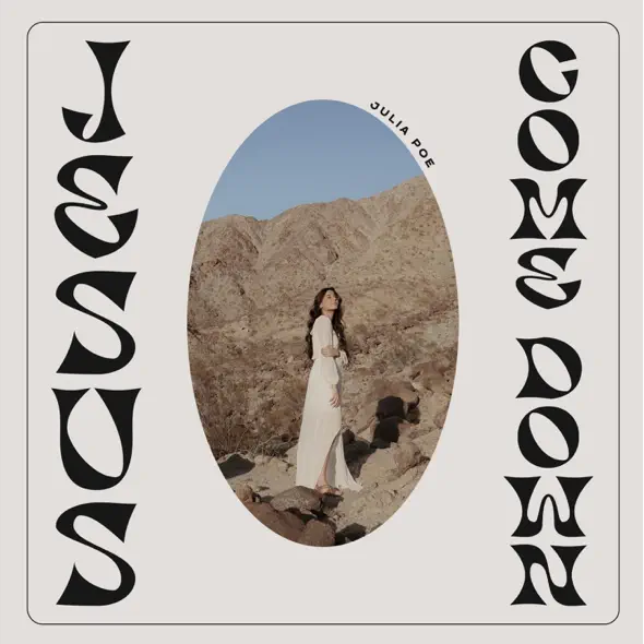 Jesus Come Down (Single) by Julia Poe