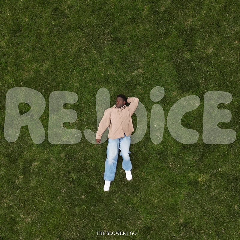 Rejoice (Single) by The Slower I Go