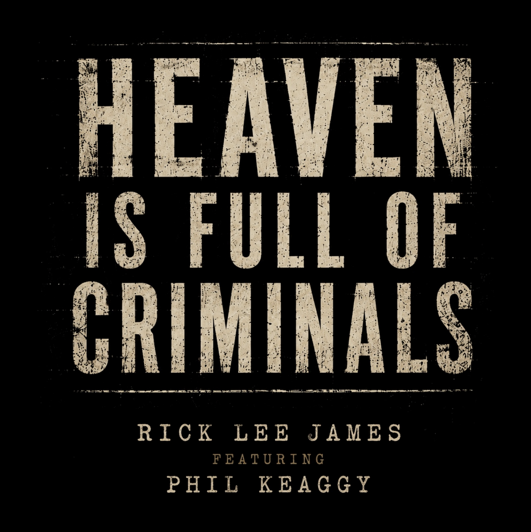 Heaven Is Full of Criminals (Single) by Phil Keaggy, Rick Lee James