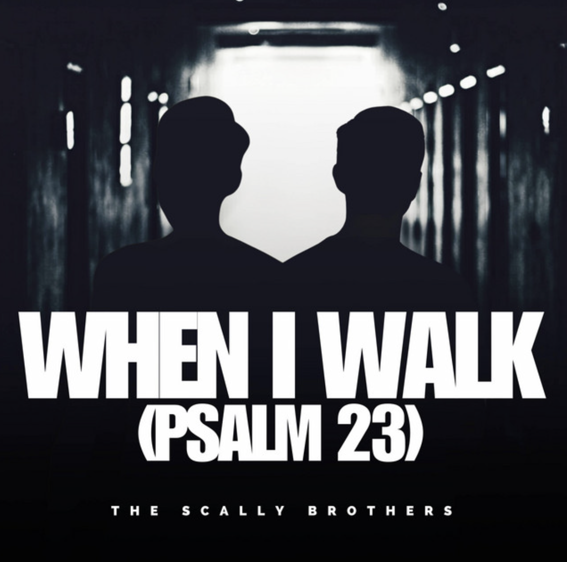 When I Walk (Psalm 23) (Single) by The Scally Brothers