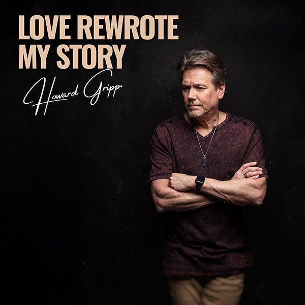 Love Rewrote My Story (Single) by Howard Gripp