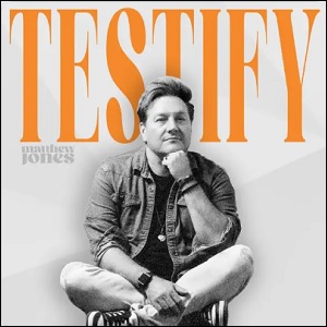 Testify (Single) by Matthew Jones