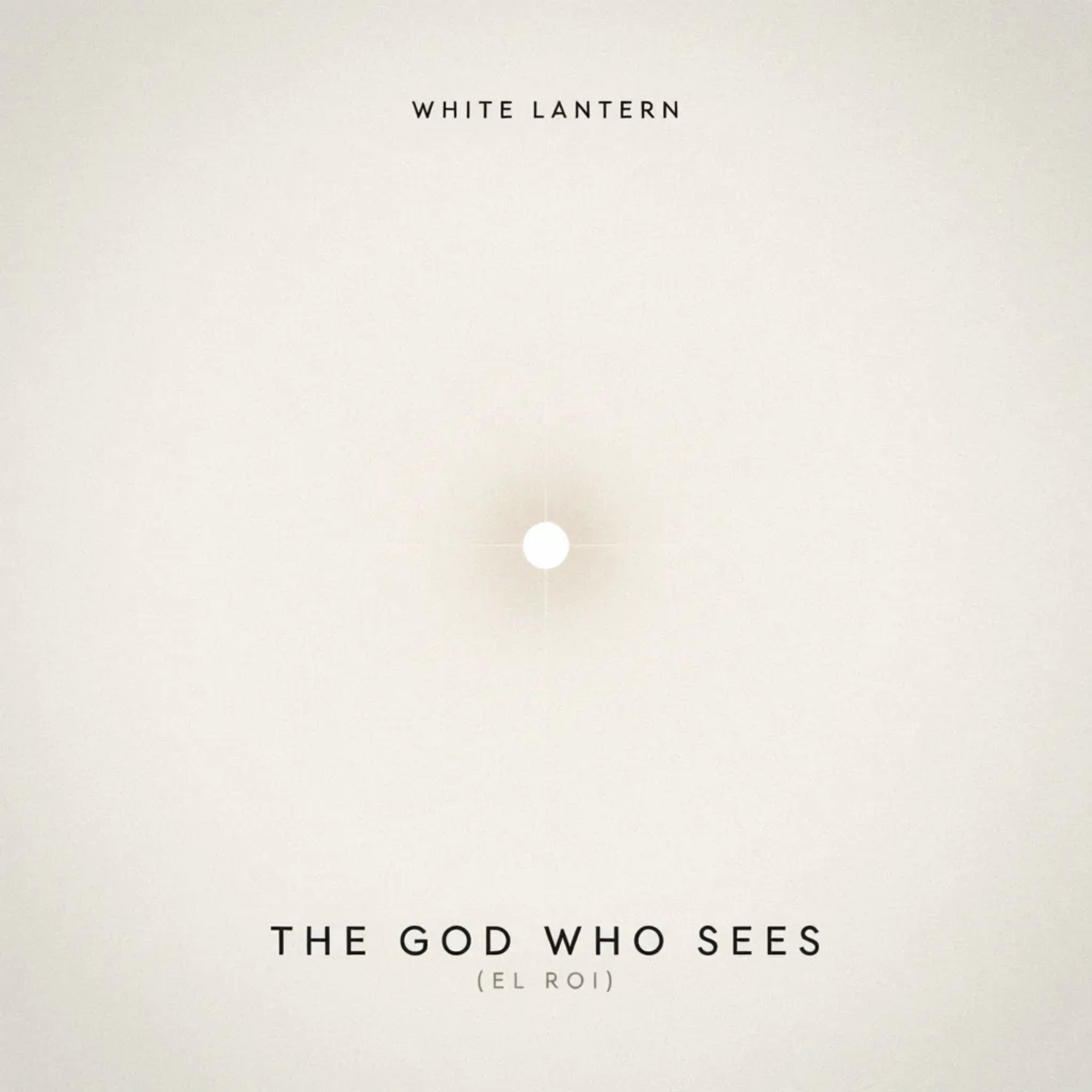 The God Who Sees (El Roi) (Single) by White Lantern