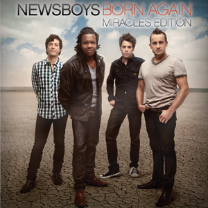 Born Again: Miracles Edition Album Review by Newsboys