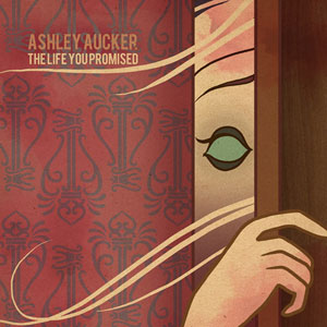 The Life You Promised Album Review by Ashley Aucker