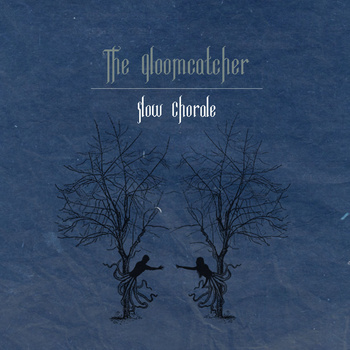 Slow Chorale by The Gloomcatcher