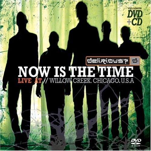Now Is The Time: Live At Willow Creek, Chicago, USA by Delirious?