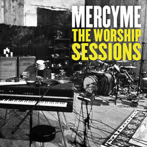 The Worship Sessions by MercyMe