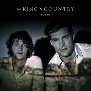 for King & Country EP Album Review by for KING & COUNTRY
