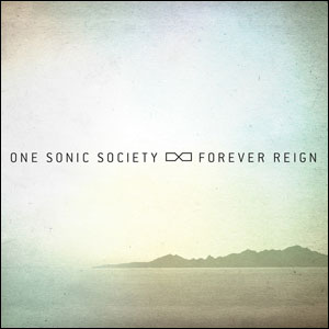 Forever Reign by One Sonic Society
