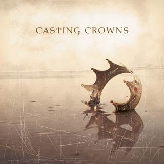 Casting Crowns Album Review by Casting Crowns