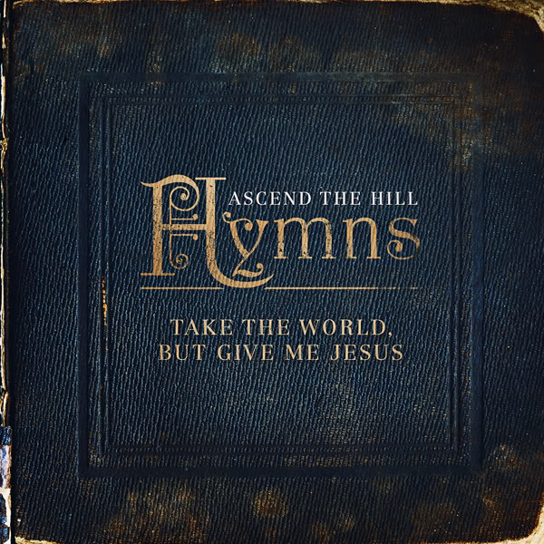 Take The World, But Give Me Jesus Album Review by Ascend the Hill