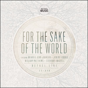 For The Sake Of The World Album Review by Bethel Music