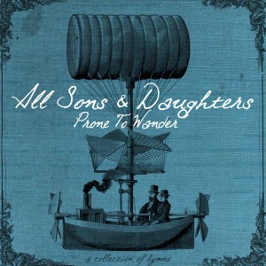 Prone To Wander: A Collection of Hymns by All Sons & Daughters