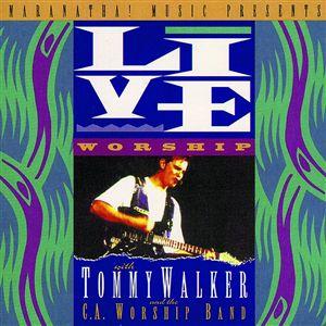 Live Worship with Tommy Walker by Tommy Walker