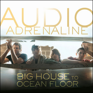 Big House to Ocean Floor by Audio Adrenaline