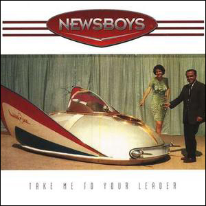 Take Me to Your Leader Album Review by Newsboys