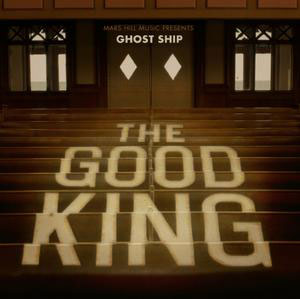 The Good King by Ghost Ship