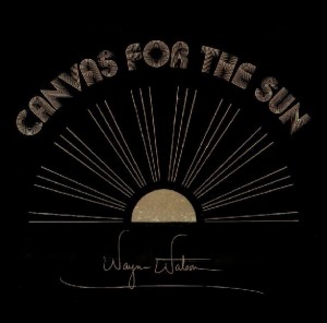 Canvas For The Sun by Wayne Watson