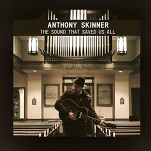 The Sound That Saved Us All (Single) by Anthony Skinner