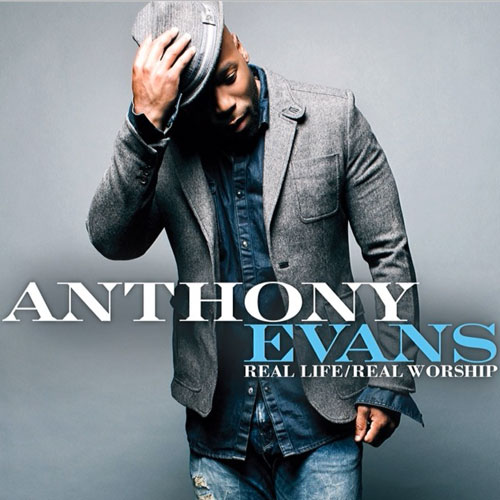 Real Life Real Worship by Anthony Evans