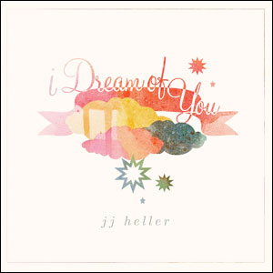 I Dream of You by JJ Heller
