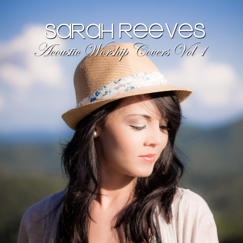 Acoustic Worship Covers, Vol. 1 by Sarah Reeves