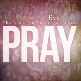 Pray by The Brooklyn Tabernacle Choir