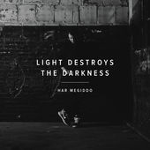 Light Destroys the Darkness 2.0 by Har Megiddo