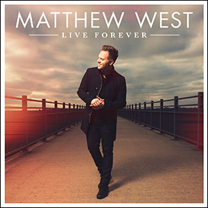Live Forever by Matthew West
