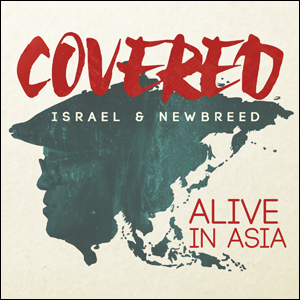 Covered: Alive In Asia by Israel Houghton & New Breed