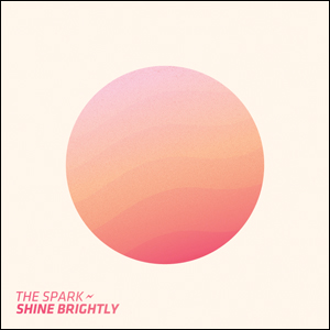 Shine Brightly by The Spark