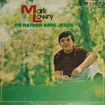 I'd Rather Have Jesus by Mark Lowry