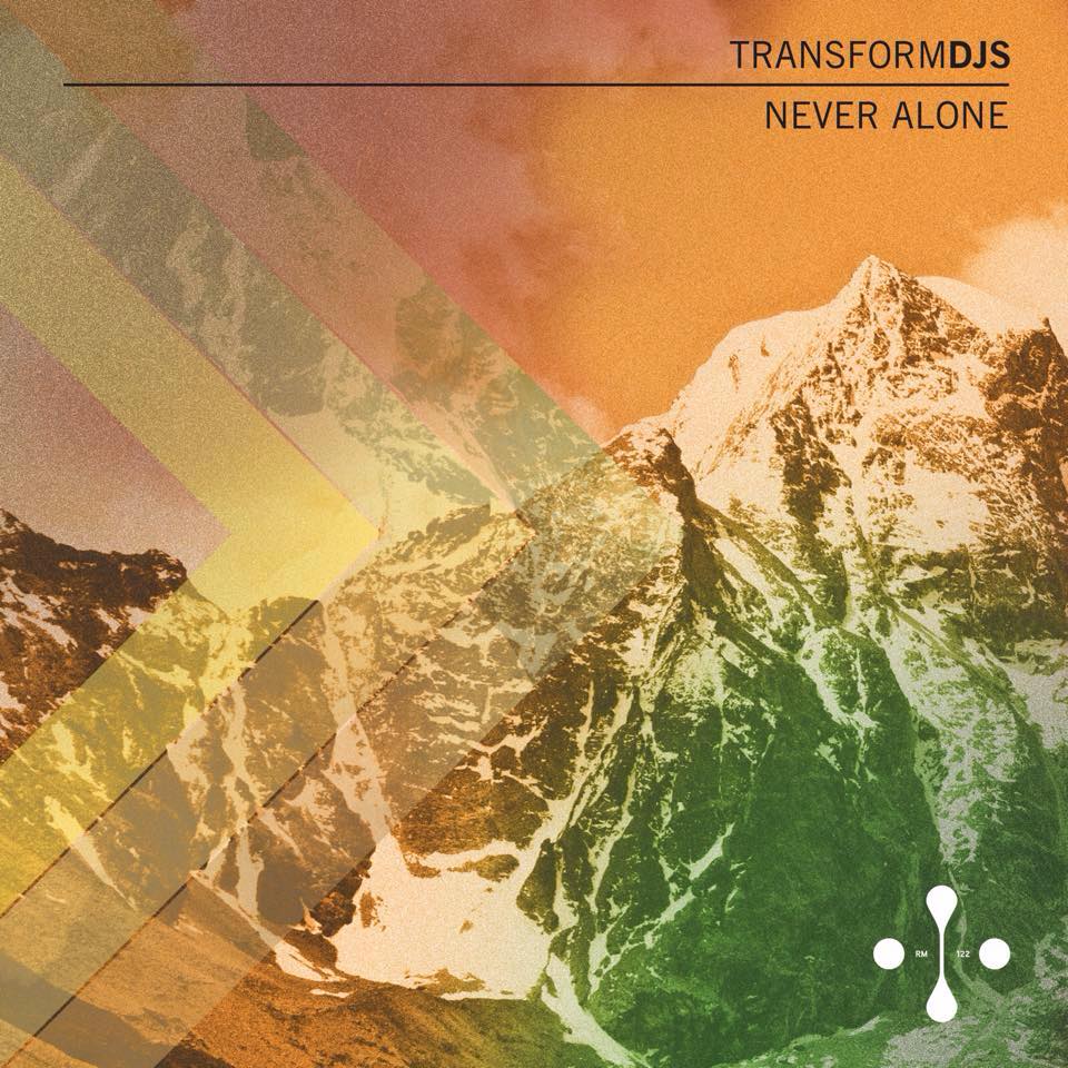 Never Alone by Transform
