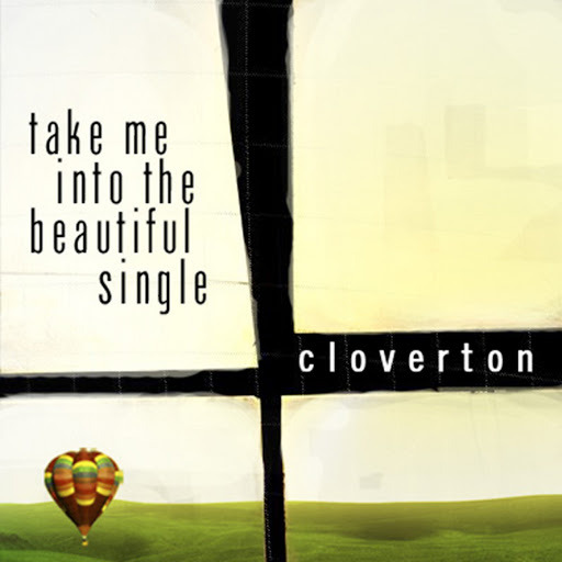 Take Me Into The Beautiful - Single by Cloverton