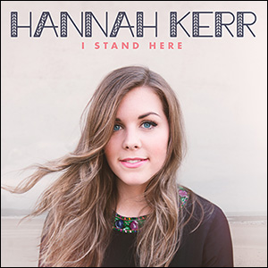 I Stand Here EP by Hannah Kerr