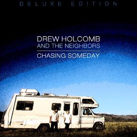 Chasing Someday (Deluxe Edition) by Drew Holcomb & The Neighbors