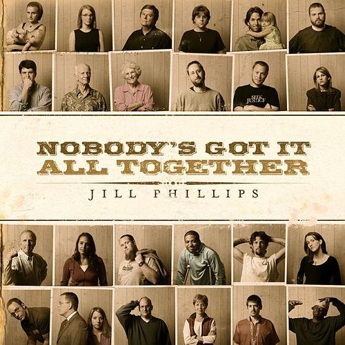 Nobody's Got It All Together by Jill Phillips
