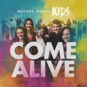 Come Alive by Bright Ones (formerly Bethel Music Kids)