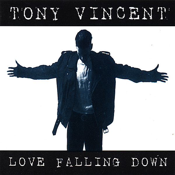 Love Falling Down - EP by Tony Vincent
