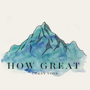 How Great EP by Corey Voss