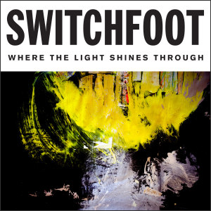 Where the Light Shines Through(Deluxe Edition) by Switchfoot