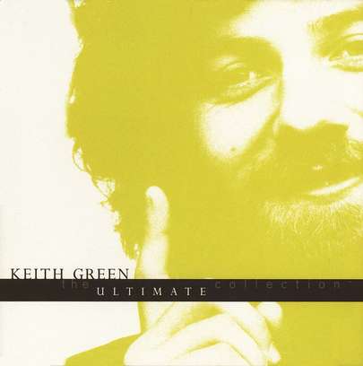 The Ultimate Collection by Keith Green