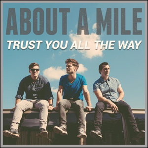Trust You All The Way by About A Mile