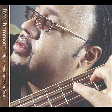 Somethin\' \'Bout Love Album Review by Fred Hammond