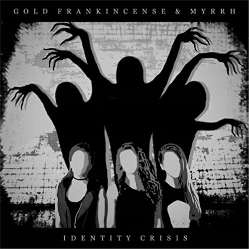 Identity Crisis by Gold Frankincense & Myrrh (The GFM Band)