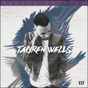 Hills And Valleys (Deluxe Edition) by Tauren Wells