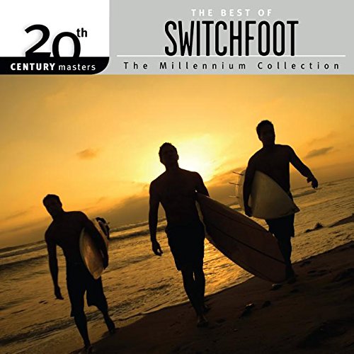 20th Century Masters The Millennium Collection The Best Of Switchfoot by Switchfoot