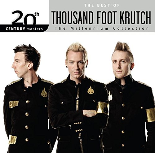 20th Century Masters The Millennium Collection: The Best Of Thousand Foot Krutch by Thousand Foot Krutch